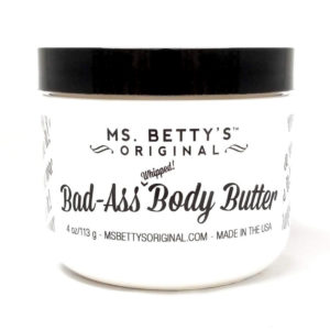 Ms. Betty’s Bad Ass Body Butter ™
