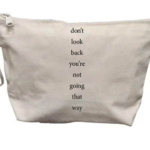 Don’t Look Back You’re Not Going That Way Makeup Bag