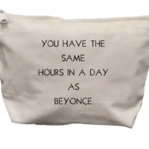You Have The Same Hours In A Day As Beyonce Makeup Bag