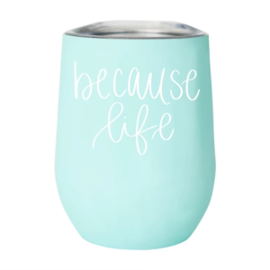 SWD Because Life Wine Tumbler