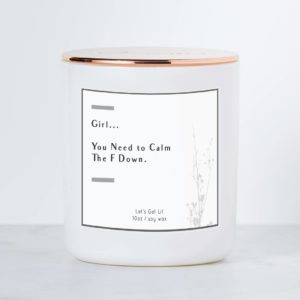 Girl You Need To Calm The F Down – Luxe Scented Soy Candle White Sage & Lavender